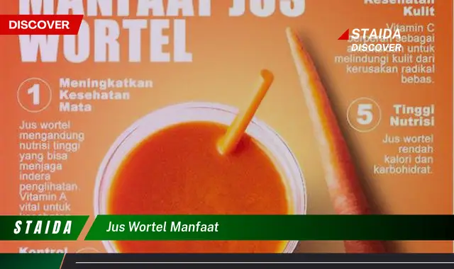 Temukan Manfaat Jus Wortel yang Anda Perlu Tahu