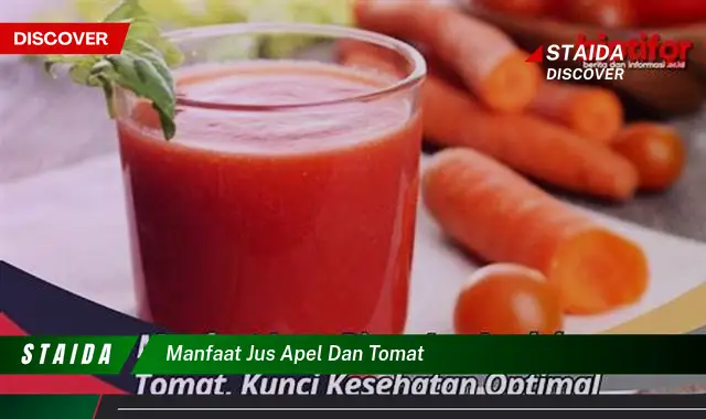 Manfaat Jus Apel dan Tomat yang Jarang Diketahui