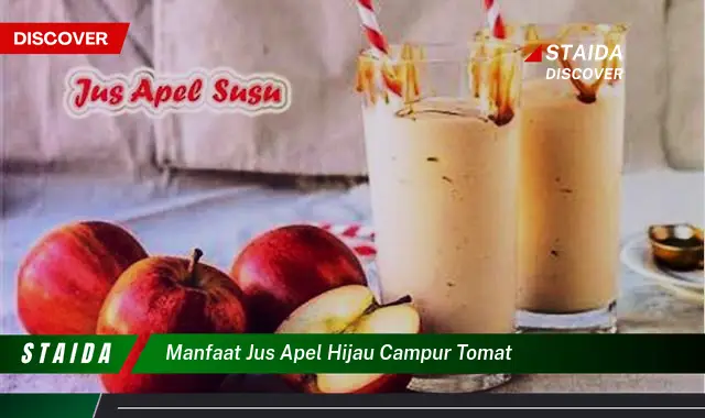 7 Manfaat Jus Apel Hijau Campur Tomat yang Jarang Diketahui!