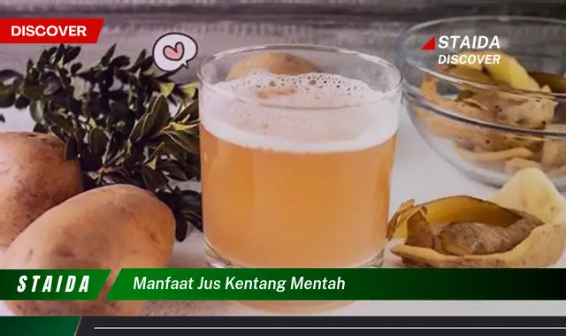 Temukan 7 Manfaat Jus Kentang Mentah yang Jarang Diketahui