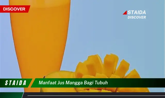 Temukan 7 Manfaat Jus Mangga yang Jarang Diketahui untuk Kesehatan Tubuh