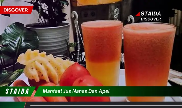 Temukan Khasiat Jus Nanas dan Apel yang Jarang Diketahui