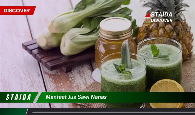 Ungkap 7 Manfaat Jus Sawi Nanas yang Jarang Diketahui