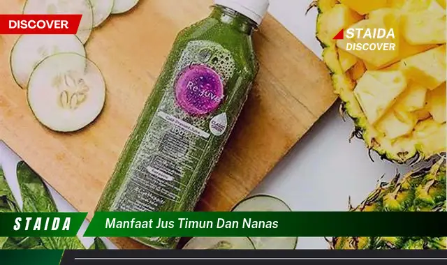 Temukan Manfaat Jus Timun dan Nanas yang Jarang Diketahui