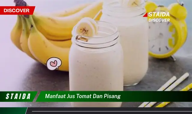 Temukan 7 Manfaat Jus Tomat dan Pisang yang Jarang Diketahui