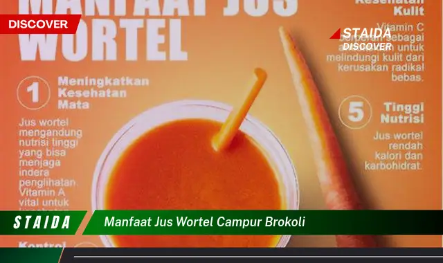 Temukan 5 Manfaat Jus Wortel Campur Brokoli yang Jarang Diketahui