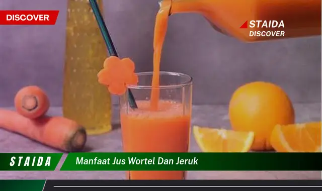 Temukan Manfaat Jus Wortel dan Jeruk yang Jarang Diketahui