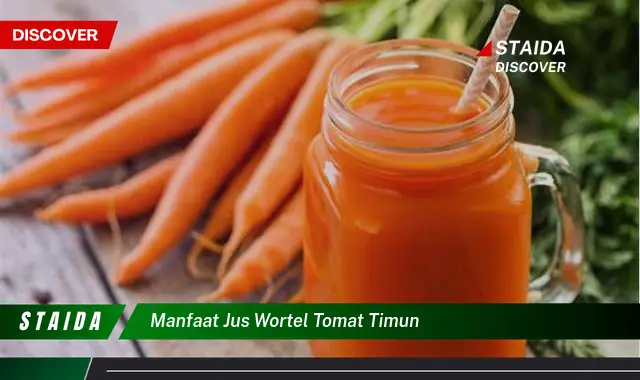 Ungkap Rahasia Manfaat Jus Wortel, Tomat, dan Timun yang Jarang Diketahui