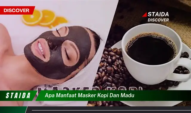 Temukan Rahasia Masker Kopi dan Madu: 7 Manfaat yang Jarang Diketahui