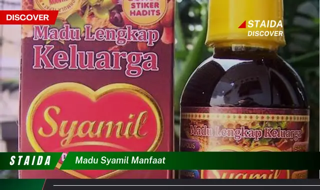 Temukan 7 Manfaat Madu Syamil yang Jarang Diketahui, Penting Untuk Anda Ketahui!