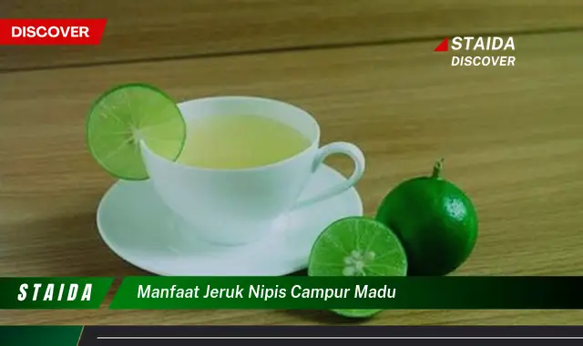 Temukan Manfaat Jeruk Nipis Campur Madu yang Jarang Diketahui