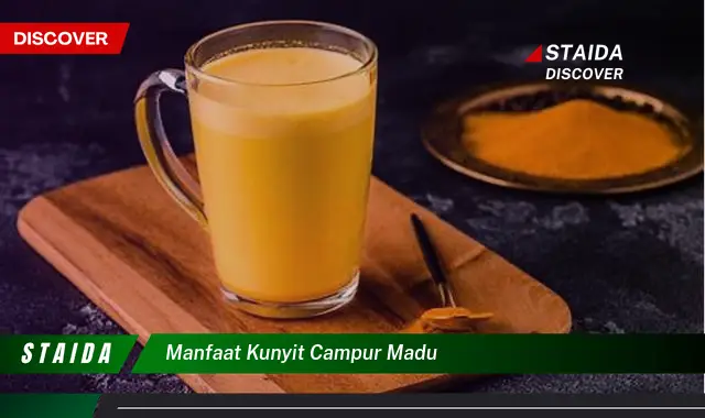 Temukan Manfaat Kunyit Campur Madu yang Jarang Diketahui