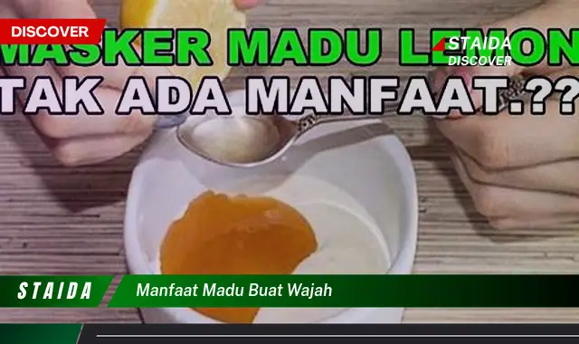 Temukan 7 Manfaat Madu untuk Wajah yang Jarang Diketahui