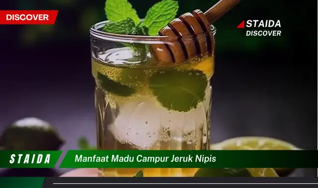 7 Manfaat Madu Campur Jeruk Nipis yang Jarang Diketahui