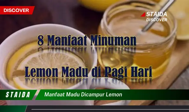 Temukan 7 Manfaat Madu Dicampur Lemon yang Jarang Diketahui