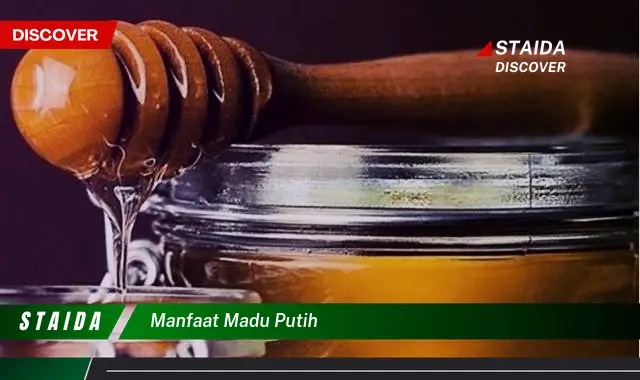 Temukan 7 Manfaat Madu Putih yang Jarang Diketahui