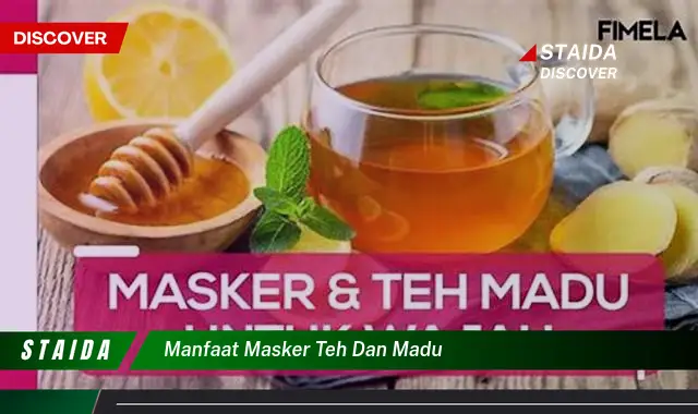 Temukan Rahasia Masker Teh dan Madu yang Jarang Diketahui