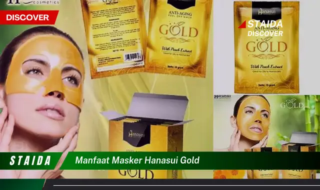 Temukan 7 Manfaat Masker Hanasui Gold yang Jarang Diketahui