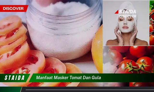 7 Khasiat Masker Tomat dan Gula yang Jarang Diketahui