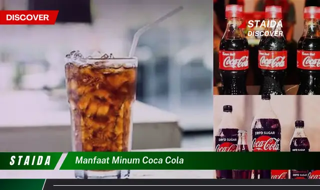 Ungkap 7 Manfaat Minum Coca Cola yang Jarang Diketahui
