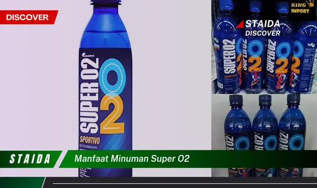 Temukan 7 Manfaat Minuman Super O2 yang Jarang Diketahui