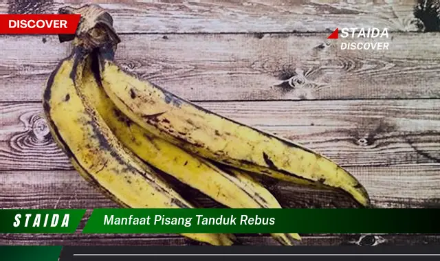 Temukan 5 Manfaat Rebusan Pisang Tanduk yang Jarang Diketahui