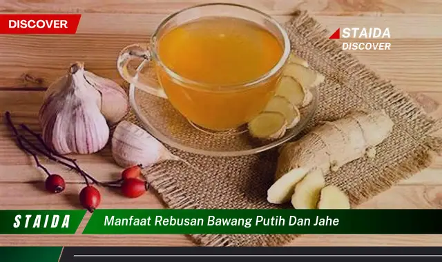 Ungkap Manfaat Rebusan Bawang Putih dan Jahe yang Jarang Diketahui