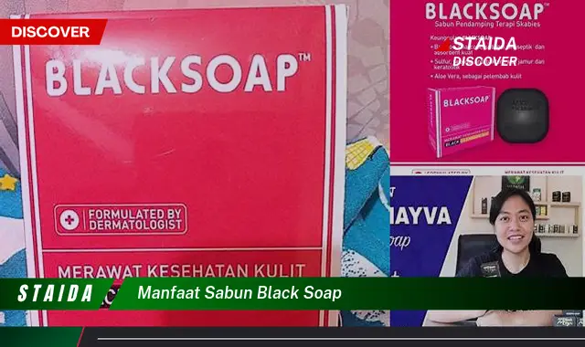Temukan 7 Manfaat Sabun Black Soap yang Jarang Diketahui