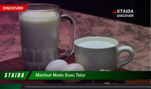 Temukan 7 Manfaat Madu Susu Telur yang Jarang Diketahui