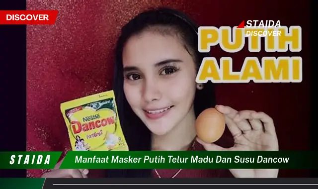 7 Manfaat Masker Putih Telur, Madu dan Susu Dancow yang Jarang Diketahui