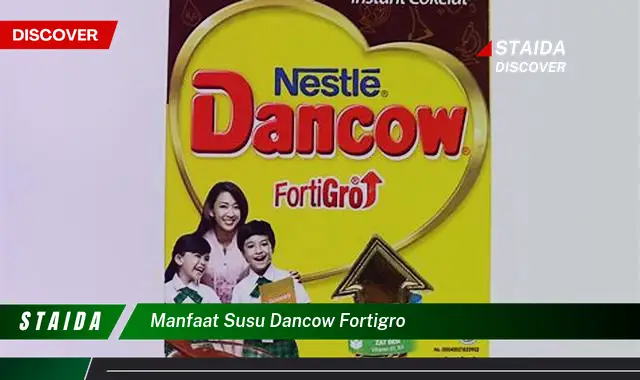 Temukan Manfaat Susu Dancow Fortigro yang Jarang Diketahui