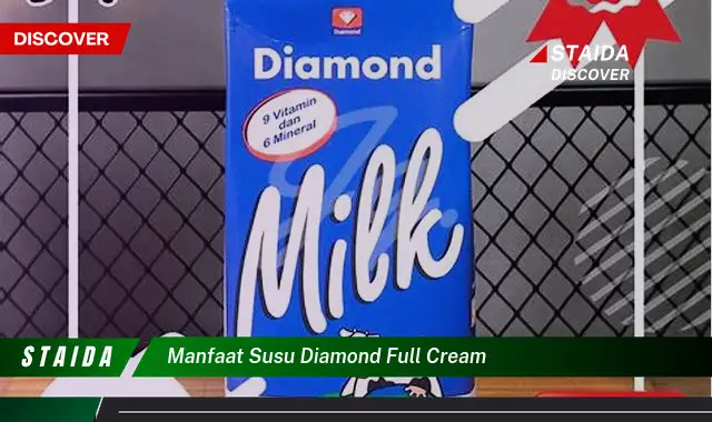 Temukan 7 Manfaat Susu Diamond Full Cream yang Jarang Diketahui