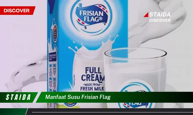 Temukan 7 Manfaat Susu Frisian Flag yang Jarang Diketahui!