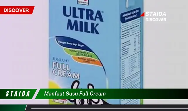 Temukan 7 Manfaat Susu Full Cream yang Jarang Diketahui