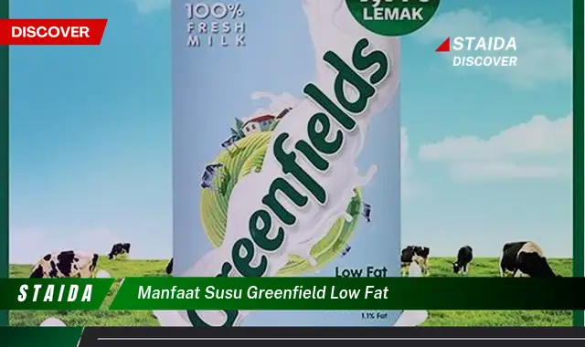 Manfaat Susu Greenfield Low Fat yang Perlu Diketahui