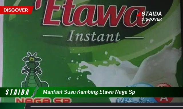 7 Manfaat Susu Kambing Etawa Naga yang Jarang Diketahui