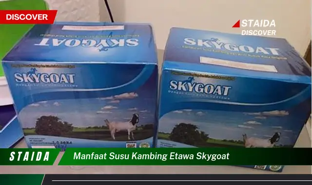 Temukan Manfaat Susu Kambing Etawa Skygoat yang Jarang Diketahui