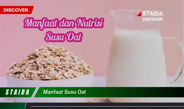 Temukan 7 Manfaat Susu Oat yang Jarang Diketahui, Wajib Dicoba!