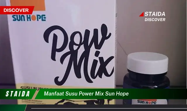 Temukan 7 Manfaat Susu Power Mix Sun Hope yang Jarang Diketahui