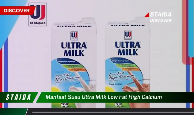 Temukan 7 Manfaat Susu Ultra Milk Low Fat High Calcium yang Jarang Diketahui