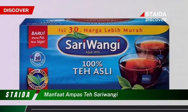 Temukan Khasiat Ampas Teh Sariwangi yang Jarang Diketahui