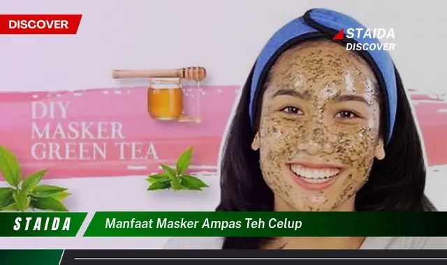 Temukan 7 Manfaat Masker Ampas Teh Celup yang Jarang Diketahui