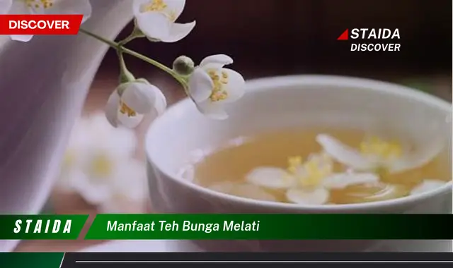 Temukan 7 Manfaat Teh Bunga Melati yang Jarang Diketahui