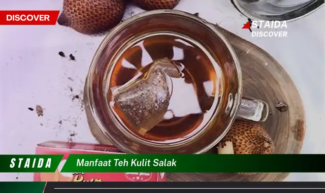 Temukan 7 Manfaat Teh Kulit Salak yang Jarang Diketahui