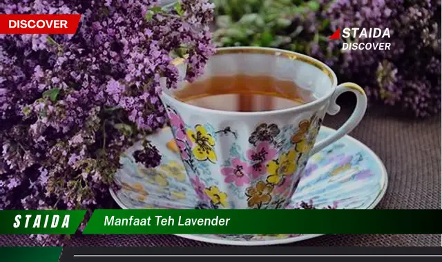 Temukan 7 Rahasia Manfaat Teh Lavender yang Jarang Diketahui