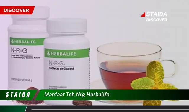 Temukan 7 Manfaat Teh NRG Herbalife untuk Tubuh dan Pikiran Anda