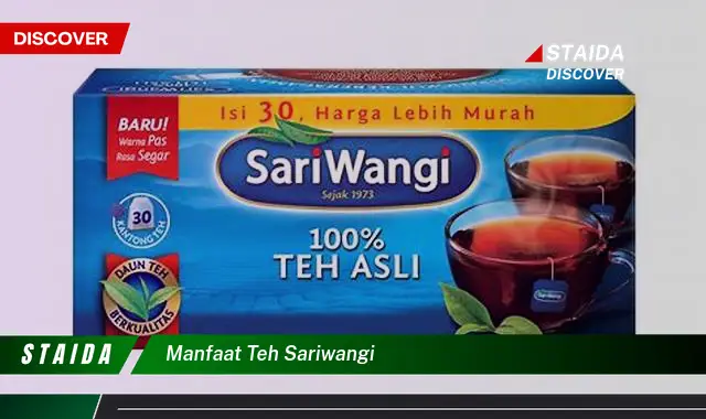 Temukan 7 Manfaat Teh Sariwangi yang Jarang Diketahui