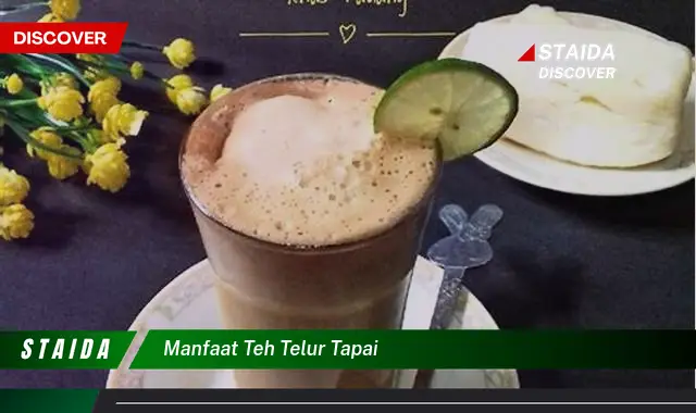 Temukan Manfaat Teh Telur Tapai yang Jarang Diketahui