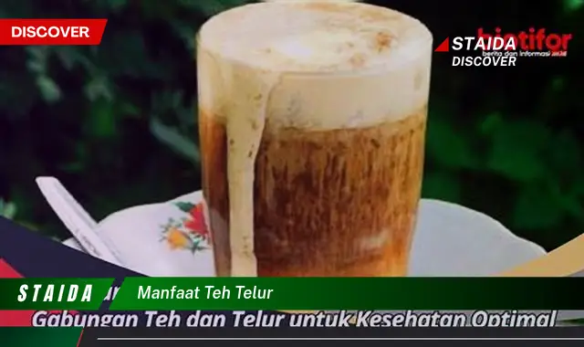 Temukan 5 Manfaat Teh Telur yang Jarang Diketahui