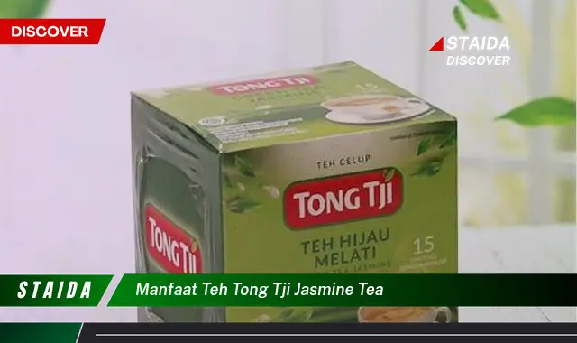 Temukan 7 Manfaat Teh Tong Tji Jasmine yang Jarang Diketahui